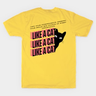 Like a Cat (Motivational and Inspirational Quote) T-Shirt